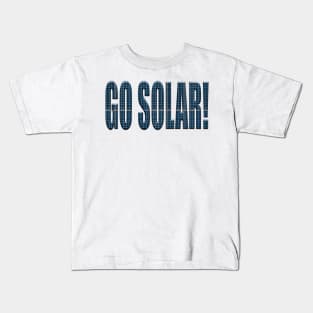 "Go solar!" Kids T-Shirt